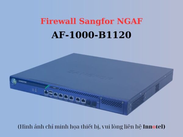 Firewall Sangfor Ngaf AF-1000-B1120 – Thiết Bị Tường Lửa