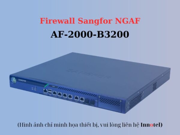 Firewall Sangfor Ngaf AF-2000-B3200 – Thiết Bị Tường Lửa