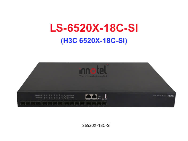 Switch H3C LS-6520X-18C-SI S6520X-18C-SI H3C LS-6520X-18C-SI S6520X-18C-SI