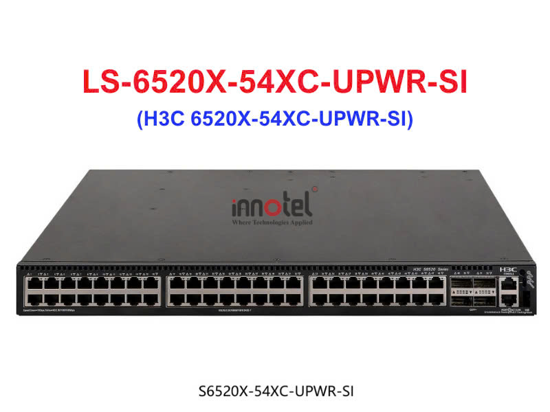 Switch H3C LS-6520X-54XC-UPWR-SI S6520X-54XC-UPWR-SI H3C LS-6520X-54XC-UPWR-SI S6520X-54XC–UPWR-SI