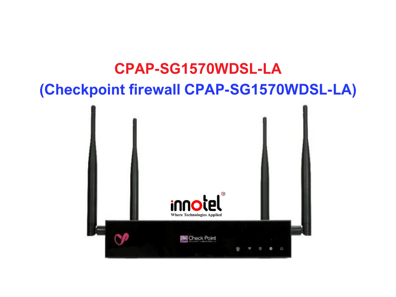 Checkpoint firewall CPAP-SG1570WDSL-LA - Thiết bị tường lửa Checkpoint firewall CPAP-SG1570WDSL-LA