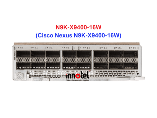 Switch Cisco N9K-X9400-16W – Thiết bị chuyển mạch Cisco Nexus N9K-X9400-16W