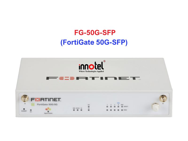 Fortinet firewall FG-50G-SFP - Thiết bị tường lửa FG-50G-SFP