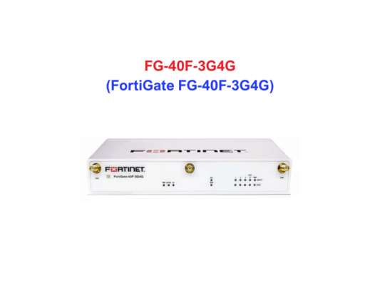 Fortinet firewall FG‑40F‑3G4G - Thiết bị tường lửa FG‑40F‑3G4G