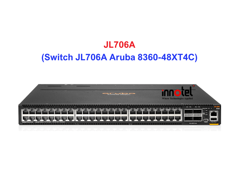 Switch Aruba JL706A – Thiết bị chuyển mạch Switch JL706A Aruba 8360-48XT4C