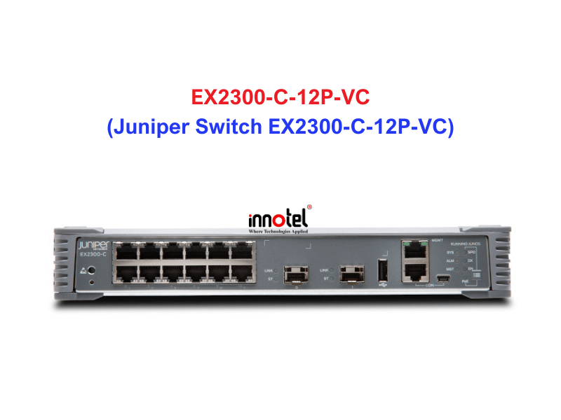 Juniper Switch Ethernet EX2300-C-12P-VC - Thiết bị chuyển mạch EX2300-C-12P-VC