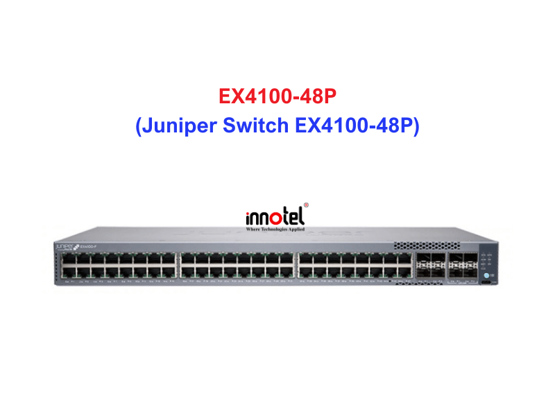 Juniper Switch Ethernet EX4100-48P - Thiết bị chuyển mạch EX4100-48P