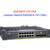 Juniper Switch EX4100-F-12T-TAA - Thiết bị chuyển mạch EX4100-F-12T-TAA