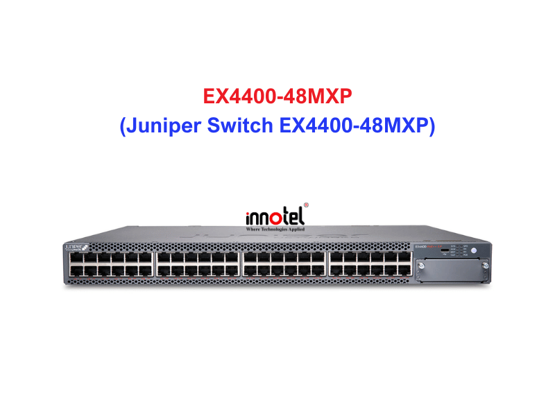 Juniper Switch Ethernet EX4400-48MXP - Thiết bị chuyển mạch EX4400-48MXP