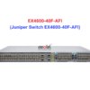 Juniper Switch Ethernet EX4600-40F-AFI - Thiết bị chuyển mạch EX4600-40F-AFI