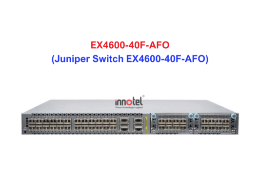 Juniper Switch Ethernet EX4600-40F-AFO - Thiết bị chuyển mạch EX4600-40F-AFO