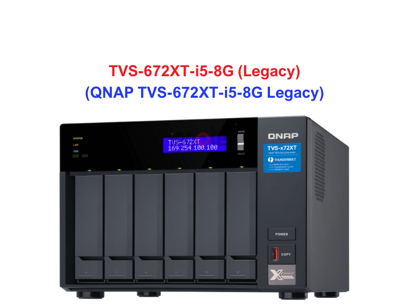 QNAP TVS-672XT-i5-8G Legacy - Thiết Bị Lưu Trữ NAS QNAP TVS-672XT-i5-8G Legacy