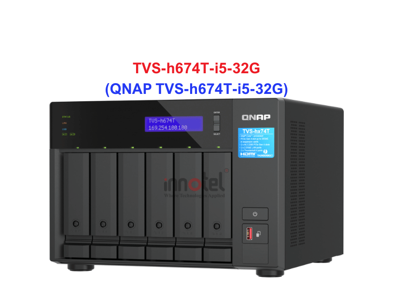 QNAP TVS-h674T-i5-32G - Thiết Bị Lưu Trữ NAS QNAP TVS-h674T-i5-32G