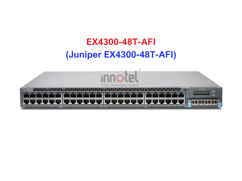 Switch Juniper EX4300-48T-AFI - Thiết bị chuyển mạch Juniper EX4300-48T-AFI