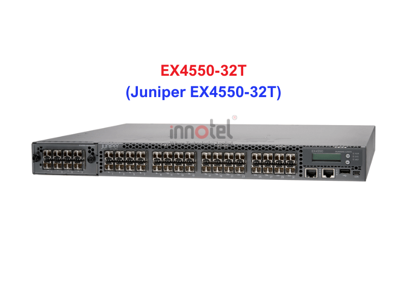 Switch Juniper EX4550-32T - Thiết bị chuyển mạch Juniper EX4550-32T