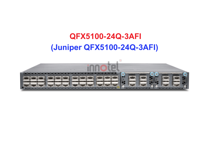 Switch Juniper QFX5100-24Q-3AFI - Thiết bị chuyển mạch Juniper QFX5100-24Q-3AFI