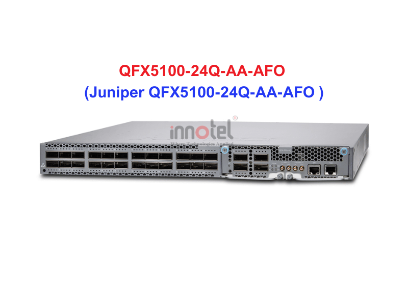 Switch Juniper QFX5100-24Q-AA-AFO - Thiết bị chuyển mạch Juniper QFX5100-24Q-AA-AFO