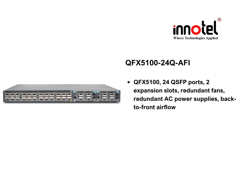 Switch Juniper QFX5100-24Q-AFI - Thiết bị chuyển mạch Juniper QFX5100-24Q-AFI