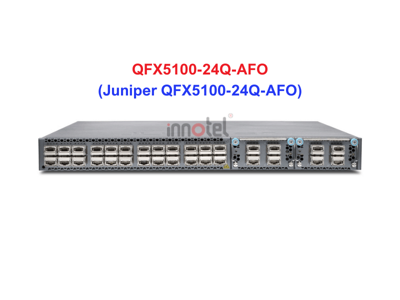 Switch Juniper QFX5100-24Q-AFO - Thiết bị chuyển mạch Juniper QFX5100-24Q-AFO
