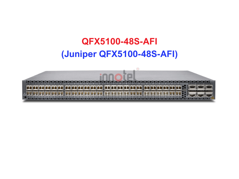 Switch Juniper QFX5100-48S-AFI - Thiết bị chuyển mạch Juniper QFX5100-48S-AFI