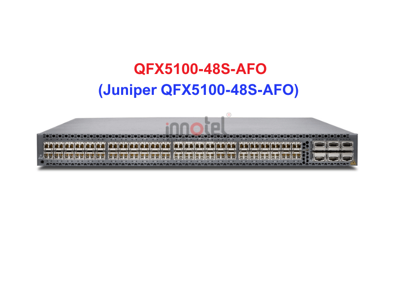 Switch Juniper QFX5100-48S-AFO - Thiết bị chuyển mạch Juniper QFX5100-48S-AFO