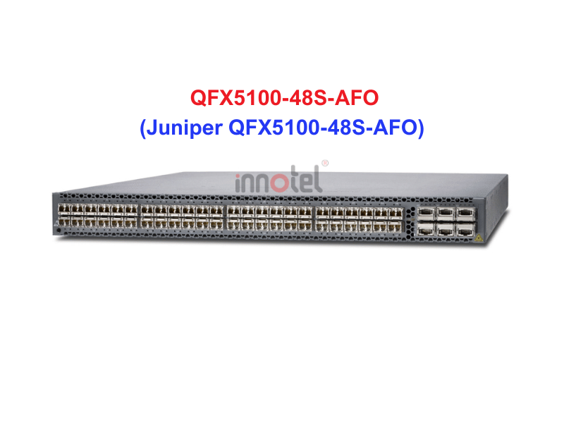 Switch Juniper QFX5100-48S-AFO - Thiết bị chuyển mạch Juniper QFX5100-48S-AFO