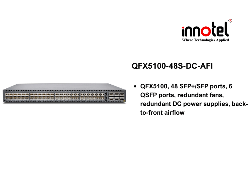 Switch Juniper QFX5100-48S-DC-AFI - Thiết bị chuyển mạch Juniper QFX5100-48S-DC-AFI