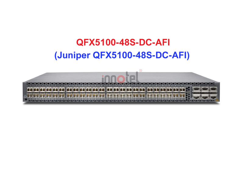 Switch Juniper QFX5100-48S-DC-AFI - Thiết bị chuyển mạch Juniper QFX5100-48S-DC-AFI