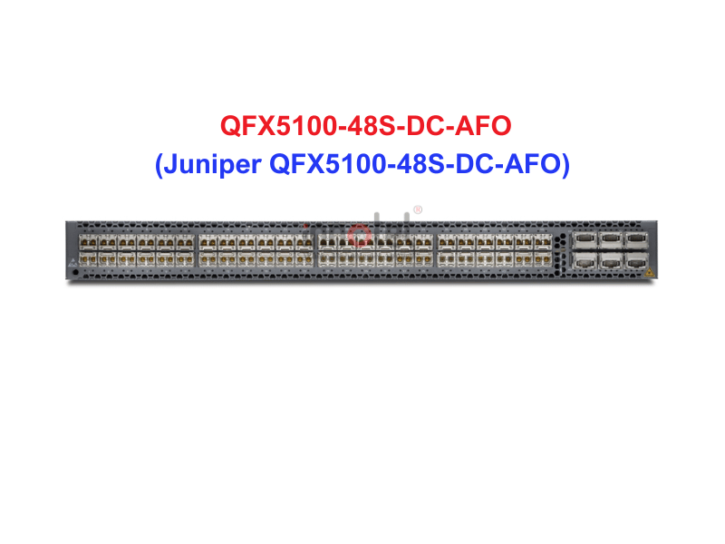 Switch Juniper QFX5100-48S-DC-AFO - Thiết bị chuyển mạch Juniper QFX5100-48S-DC-AFO