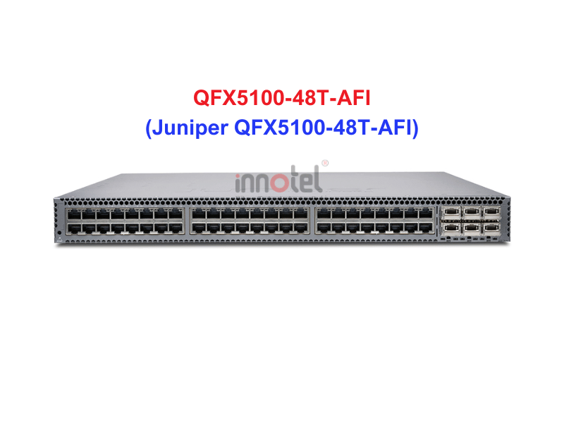 Switch Juniper QFX5100-48T-AFI - Thiết bị chuyển mạch Juniper QFX5100-48T-AFI