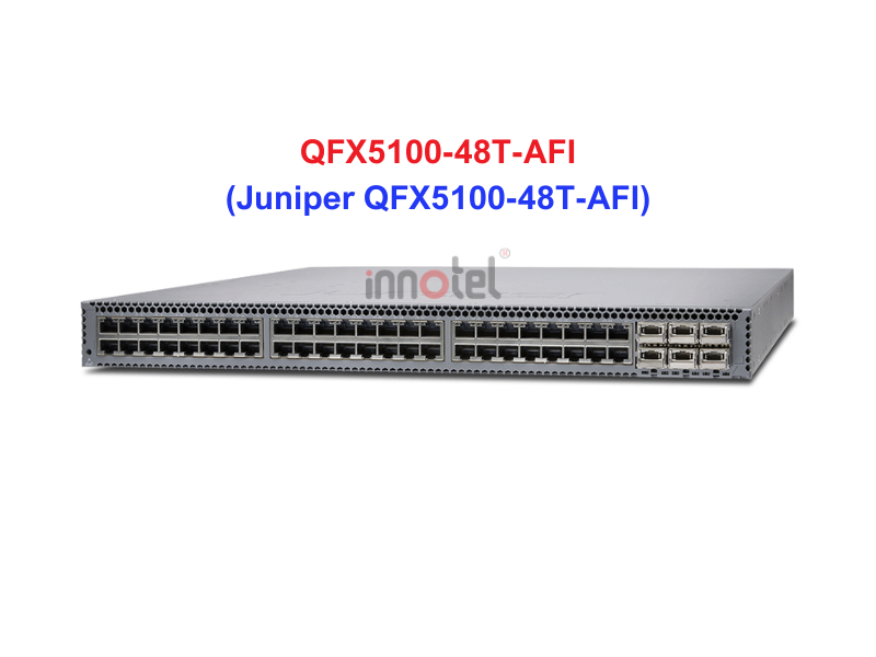 Switch Juniper QFX5100-48T-AFI - Thiết bị chuyển mạch Juniper QFX5100-48T-AFI