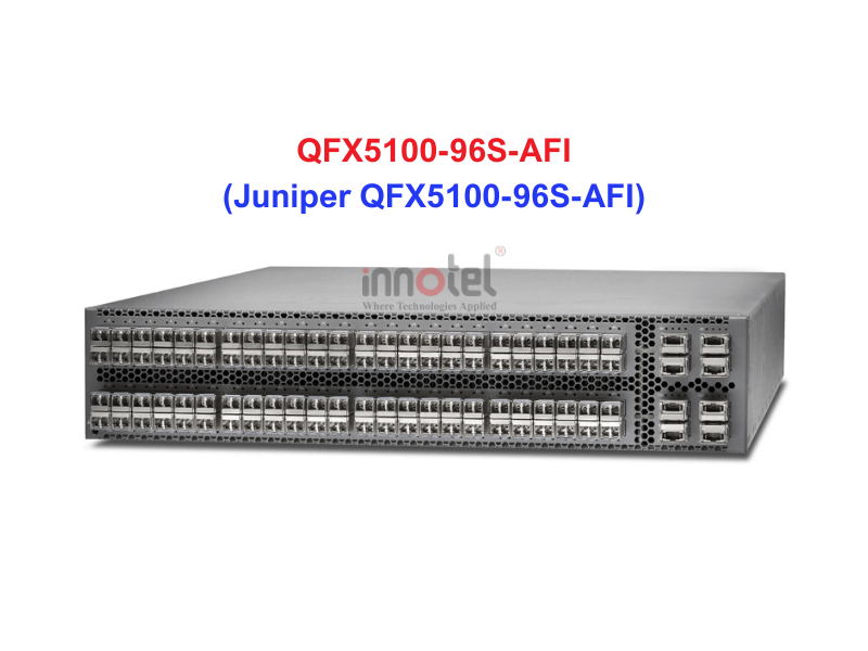 Switch Juniper QFX5100-96S-AFI - Thiết bị chuyển mạch Juniper QFX5100-96S-AFI