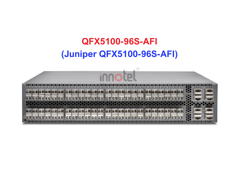 Switch Juniper QFX5100-96S-AFI - Thiết bị chuyển mạch Juniper QFX5100-96S-AFI
