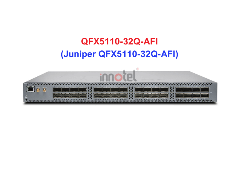 Switch Juniper QFX5110-32Q-AFI - Thiết bị chuyển mạch Juniper-QFX5110-32Q-AFI