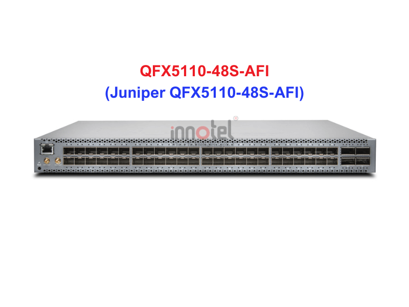Switch Juniper QFX5110-48S-AFI - Thiết bị chuyển mạch Juniper QFX5110-48S-AFI