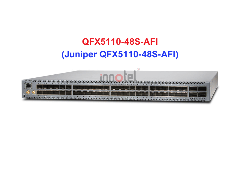 Switch Juniper QFX5110-48S-AFI - Thiết bị chuyển mạch Juniper QFX5110-48S-AFI
