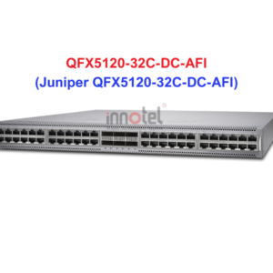 Switch Juniper QFX5120-32C-DC-AFI - Thiết bị chuyển mạch QFX5120-32C-DC-AFI