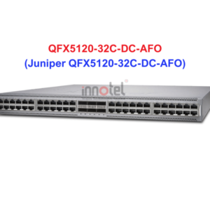 Switch Juniper QFX5120-32C-DC-AFO - Thiết bị chuyển mạch Juniper QFX5120-32C-DC-AFO