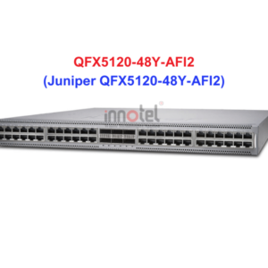 Switch Juniper QFX5120-48Y-AFI2 - Thiết bị chuyển mạch Juniper QFX5120-48Y-AFI2