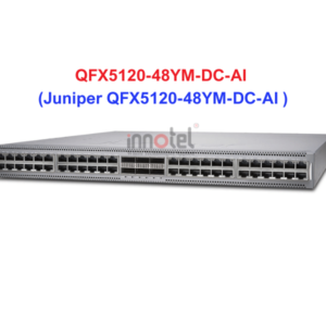 Switch Juniper QFX5120-48YM-DC-AI - Thiết bị chuyển mạch Juniper QFX5120-48YM-DC-AI