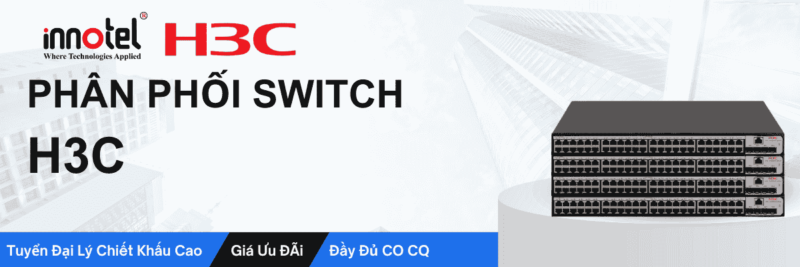 Phân phối thiết bị switch H3C