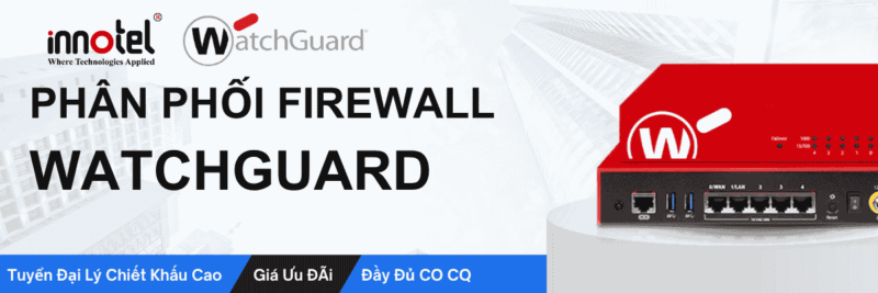 Phân phối thiết bị watchguard