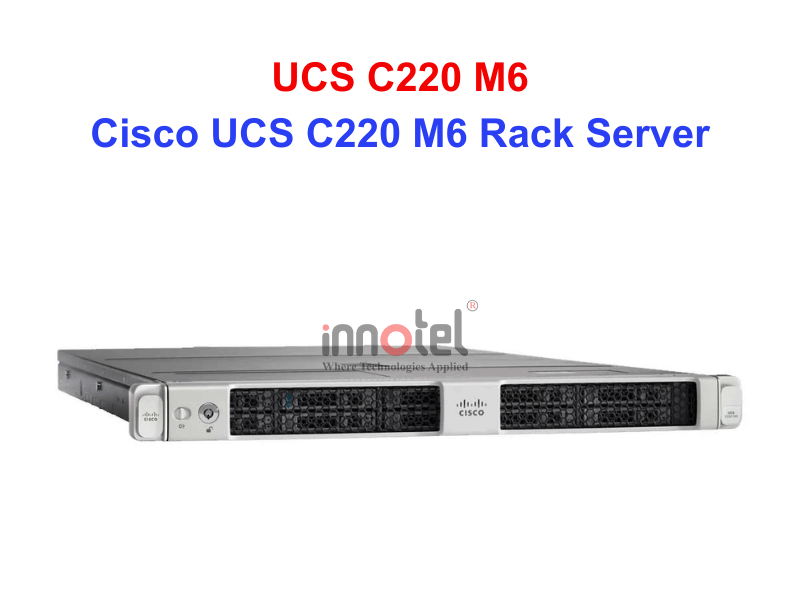 Server UCS C220 M6 Rack Server - Thiết bị Máy Chủ Cisco UCS C220 M6 Rack Server