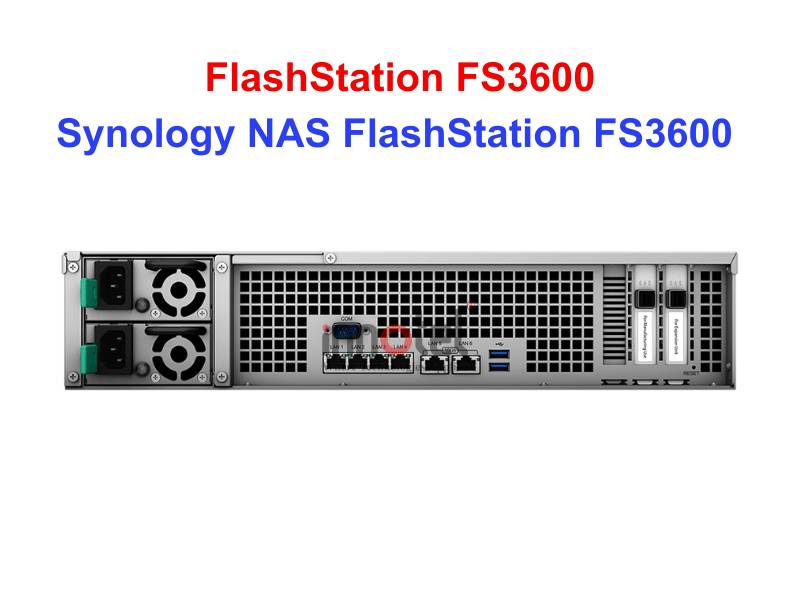 Synology FS3600 - Thiết bị lưu trữ SAN/NAS Synology NAS FlashStation FS3600
