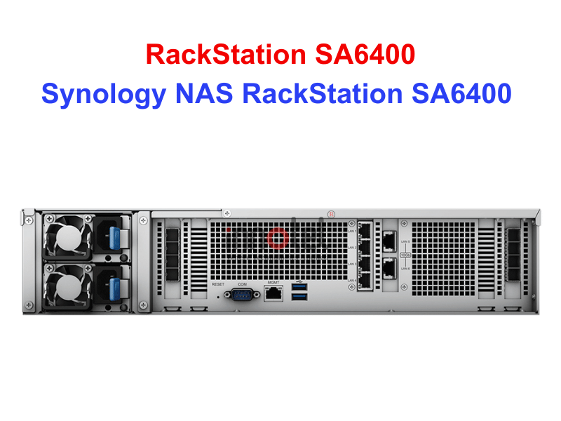 Synology SA6400 - Thiết bị lưu trữ SAN/NAS Synology NAS RackStation SA6400