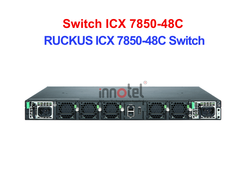 Switch Ruckus ICX 7850-48C - Thiết bị chuyển mạch RUCKUS ICX 7850-48C Switch