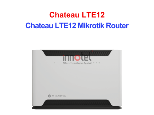 Chateau LTE12 (2025) Router LTE tốc độ cao, ổn định Chateau LTE12 Mikrotik Router
