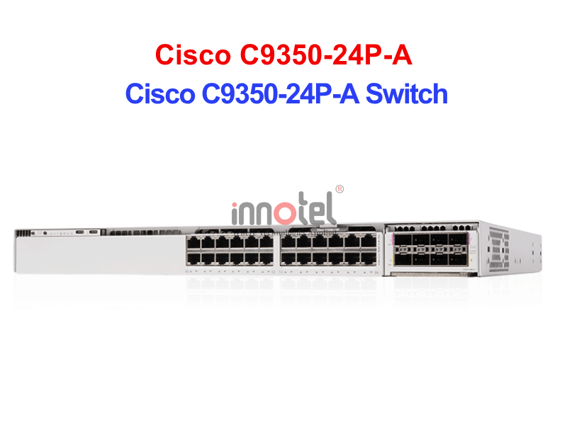 Switch Cisco C9350-24P-A – Thiết bị chuyển mạch Cisco C9350-24P-A Switch