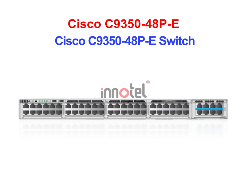 Switch Cisco C9350-48P-E – Thiết bị chuyển mạch Cisco C9350-48P-E