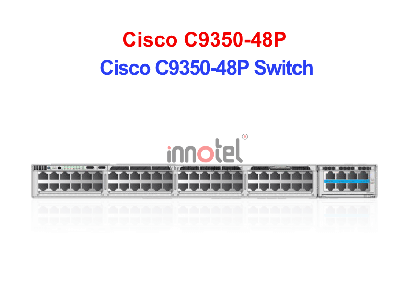 Switch Cisco C9350-48P – Thiết bị chuyển mạch Cisco C9350-48P Switch